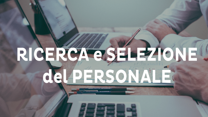 RICERCA e SELEZIONE del PERSONALE